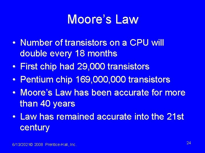 Moore’s Law • Number of transistors on a CPU will double every 18 months
