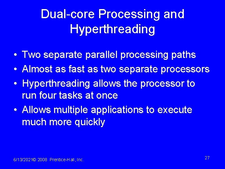 Dual-core Processing and Hyperthreading • • • Two separate parallel processing paths Almost as