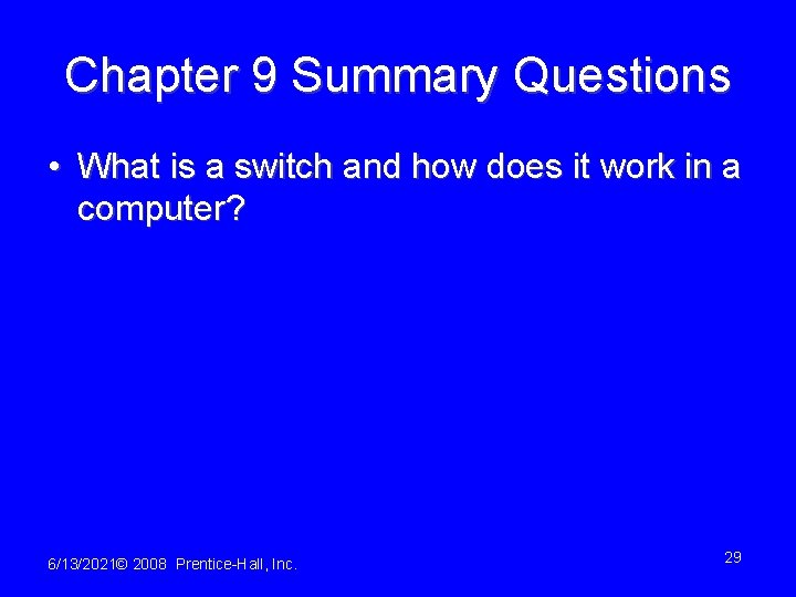 Chapter 9 Summary Questions • What is a switch and how does it work