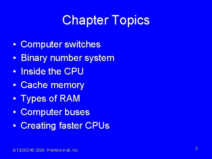 Chapter Topics • • Computer switches Binary number system Inside the CPU Cache memory