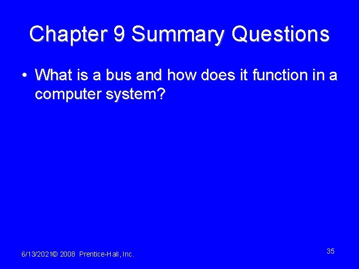 Chapter 9 Summary Questions • What is a bus and how does it function