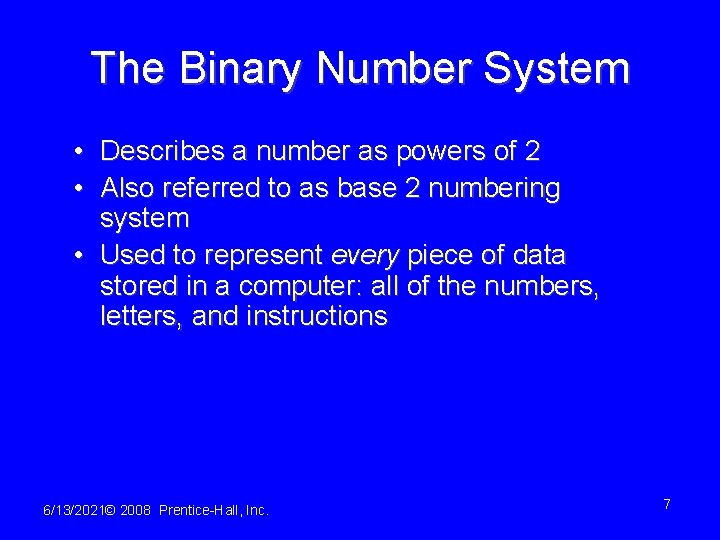 The Binary Number System • Describes a number as powers of 2 • Also