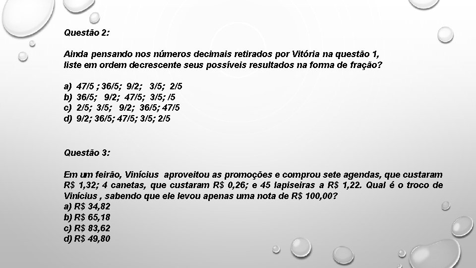 Questão 2: Ainda pensando nos números decimais retirados por Vitória na questão 1, liste