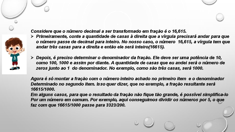 Considere que o número decimal a ser transformado em fração é o 16, 615.