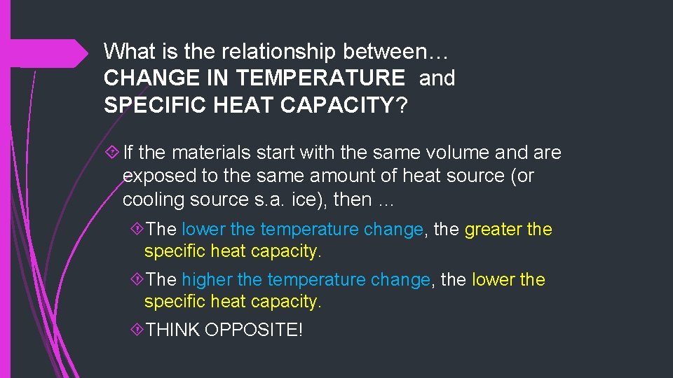 What is the relationship between… CHANGE IN TEMPERATURE and SPECIFIC HEAT CAPACITY? If the