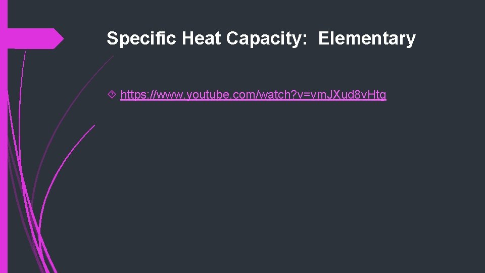 Specific Heat Capacity: Elementary https: //www. youtube. com/watch? v=vm. JXud 8 v. Htg 