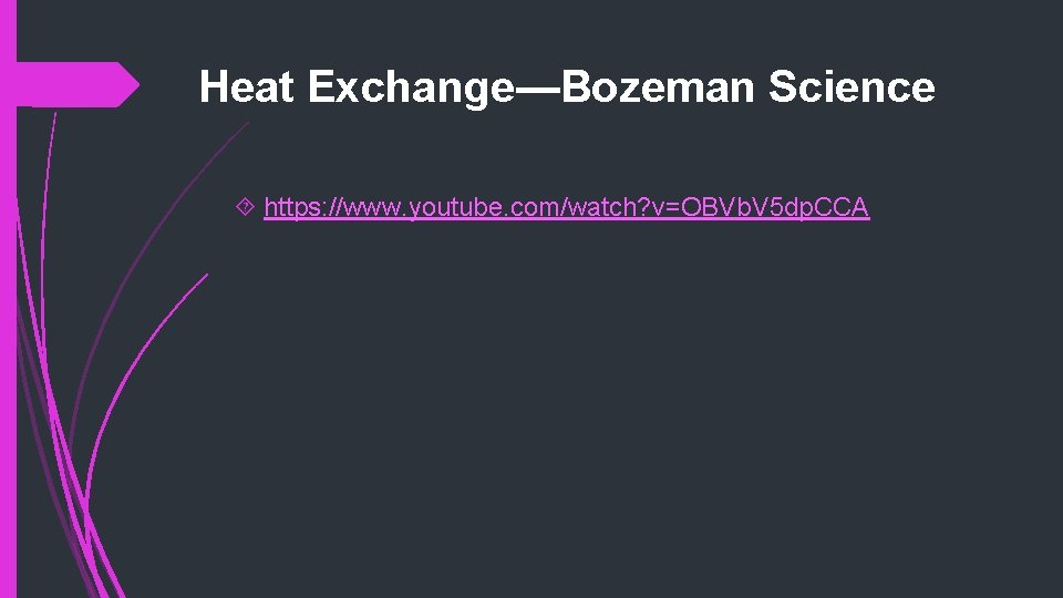 Heat Exchange—Bozeman Science https: //www. youtube. com/watch? v=OBVb. V 5 dp. CCA 