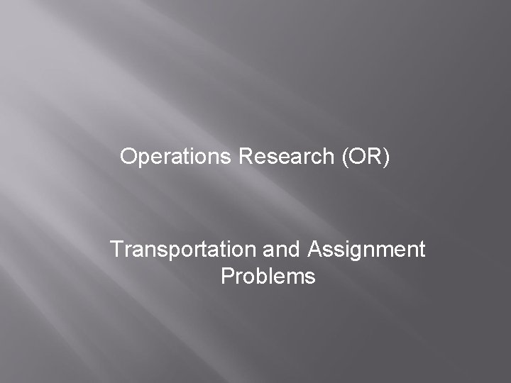 Operations Research (OR) Transportation and Assignment Problems 