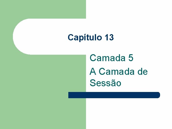 Capítulo 13 Camada 5 A Camada de Sessão 