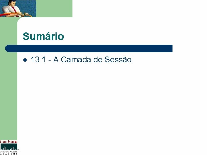 Sumário l 13. 1 - A Camada de Sessão. 