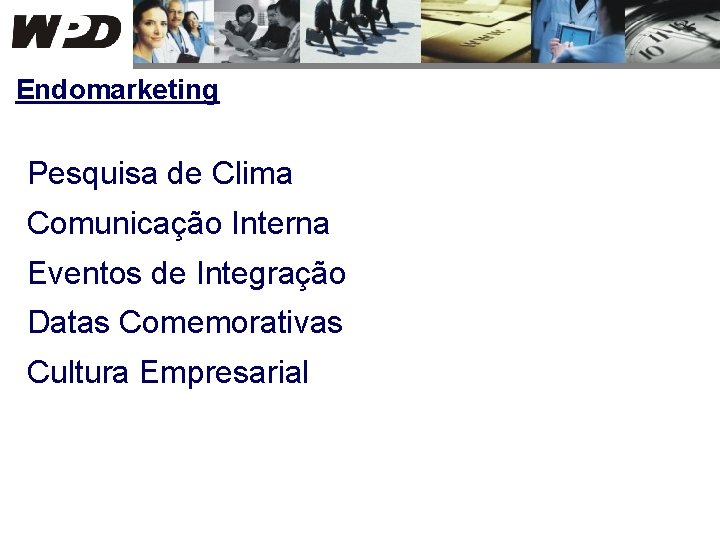 Endomarketing Pesquisa de Clima Comunicação Interna Eventos de Integração Datas Comemorativas Cultura Empresarial 