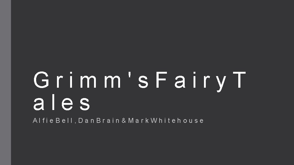 Grimm's. Fairy. T ales Alfie. Bell, Dan. Brain&Mark. Whitehouse 
