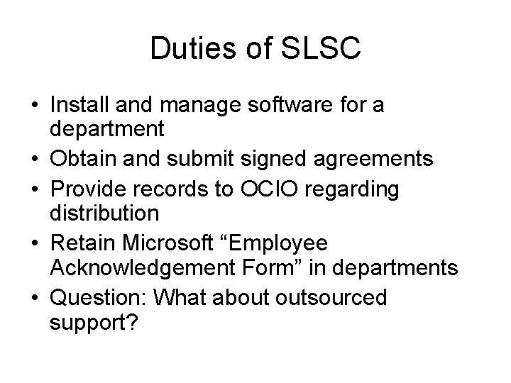 Duties of SLSC • Install and manage software for a department • Obtain and