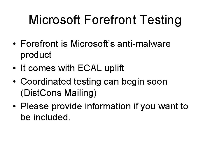 Microsoft Forefront Testing • Forefront is Microsoft’s anti-malware product • It comes with ECAL