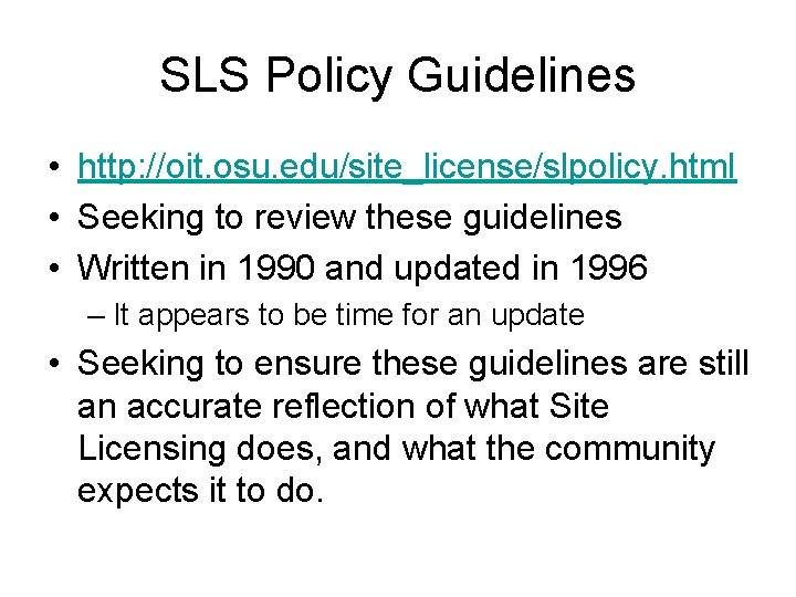 SLS Policy Guidelines • http: //oit. osu. edu/site_license/slpolicy. html • Seeking to review these