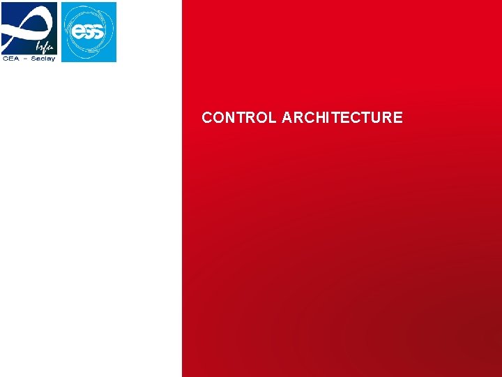 CONTROL ARCHITECTURE CEA Saclay/Irfu projet ESS | 25/02/2015 | PAGE 3 