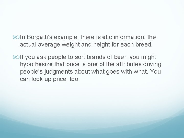  In Borgatti’s example, there is etic information: the actual average weight and height