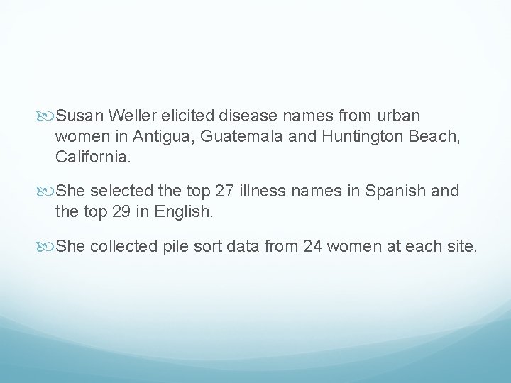  Susan Weller elicited disease names from urban women in Antigua, Guatemala and Huntington