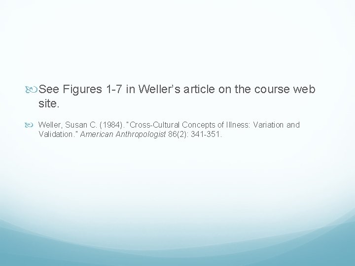  See Figures 1 -7 in Weller’s article on the course web site. Weller,