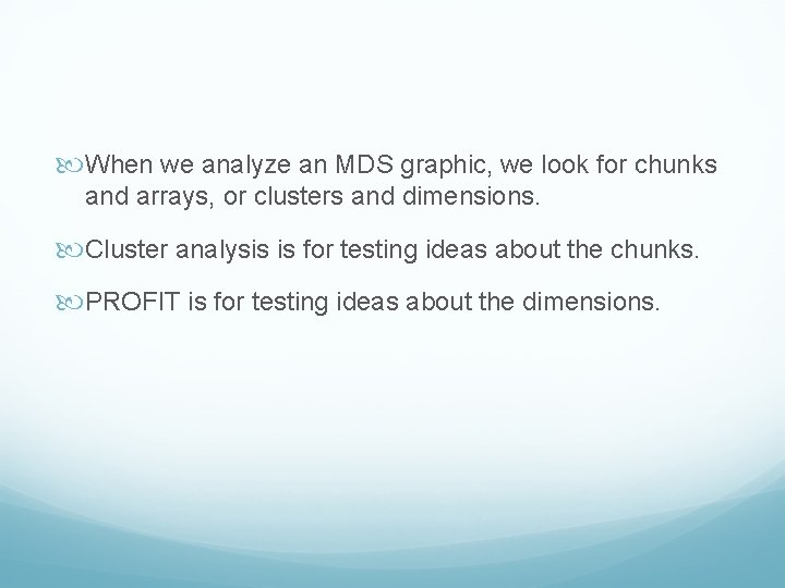  When we analyze an MDS graphic, we look for chunks and arrays, or