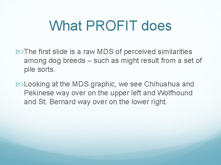 What PROFIT does The first slide is a raw MDS of perceived similarities among