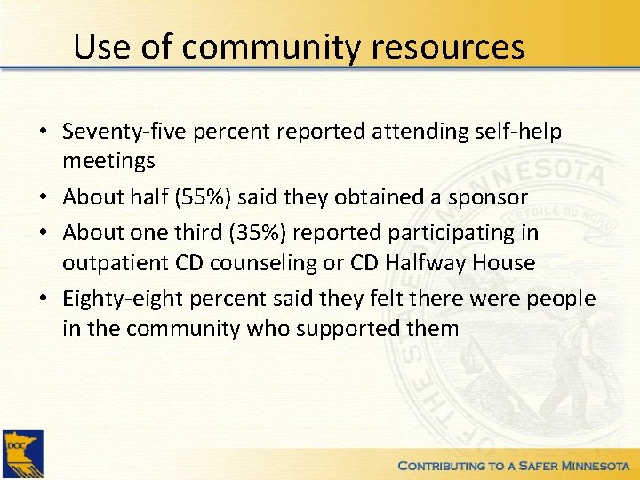 Use of community resources • Seventy-five percent reported attending self-help meetings • About half