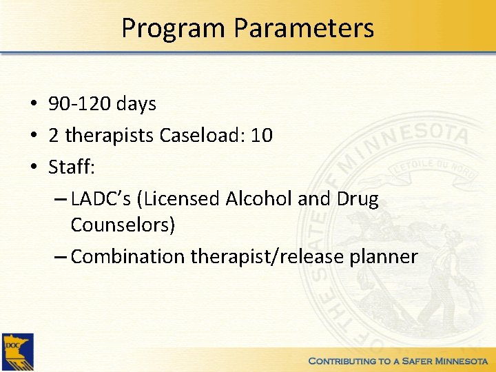 Program Parameters • 90 -120 days • 2 therapists Caseload: 10 • Staff: –