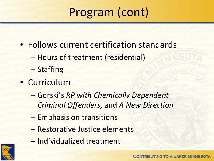 Program (cont) • Follows current certification standards – Hours of treatment (residential) – Staffing