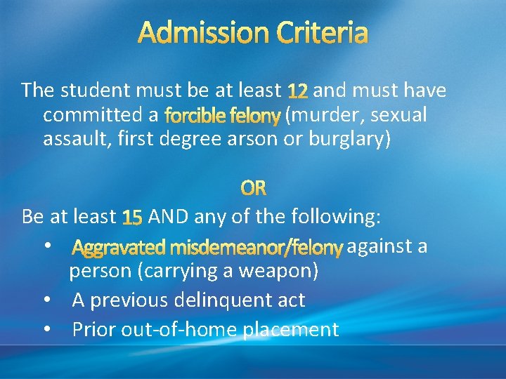 Admission Criteria The student must be at least 12 and must have committed a