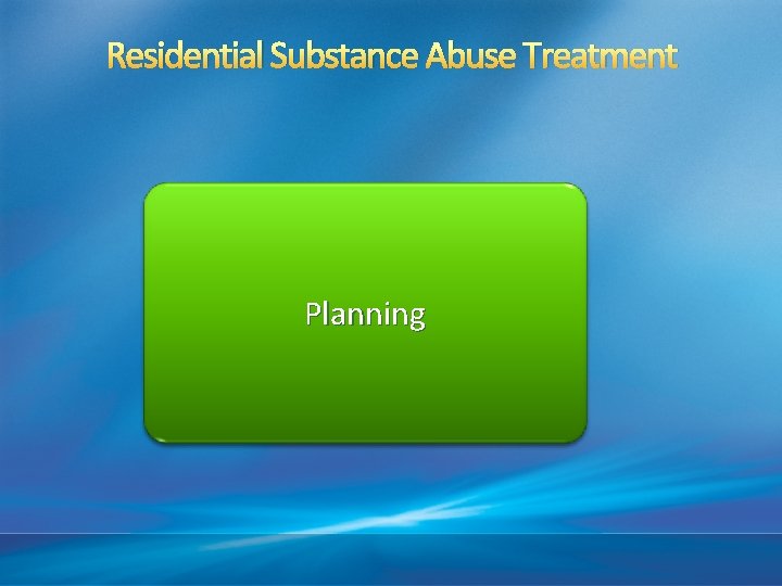 Residential Substance Abuse Treatment Planning 