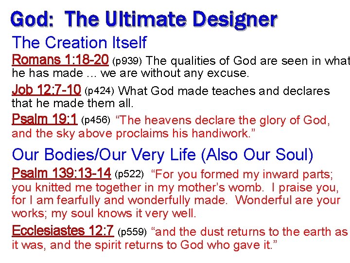 God: The Ultimate Designer The Creation Itself Romans 1: 18 -20 (p 939) The