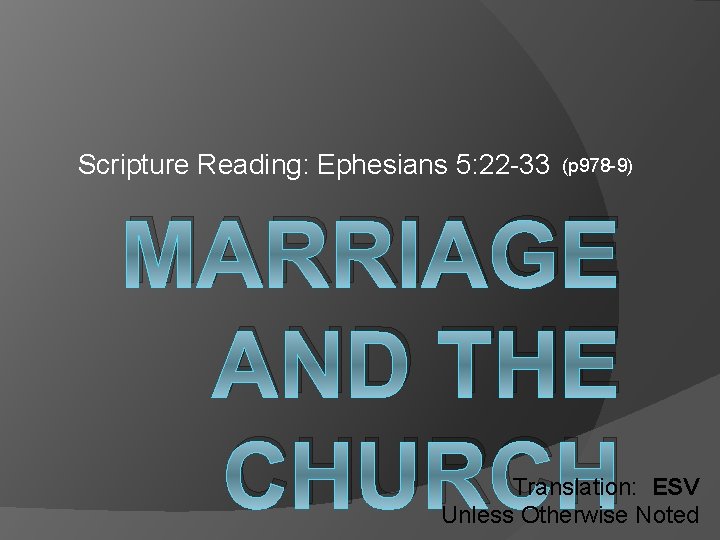 Scripture Reading: Ephesians 5: 22 -33 (p 978 -9) MARRIAGE AND THE CHURCH Translation: