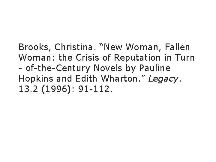 Brooks, Christina. “New Woman, Fallen Woman: the Crisis of Reputation in Turn - of-the-Century