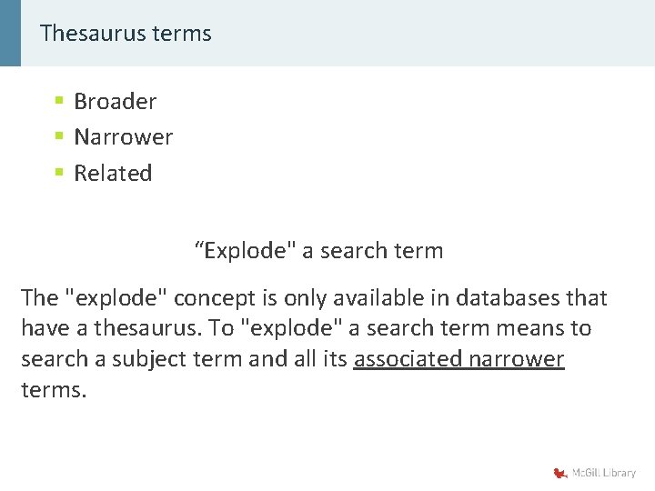 Thesaurus terms § Broader § Narrower § Related “Explode" a search term The "explode"