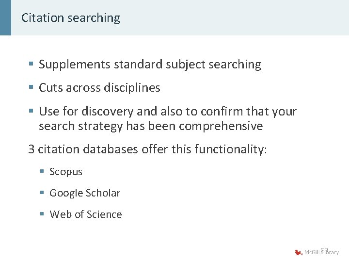 Citation searching § Supplements standard subject searching § Cuts across disciplines § Use for