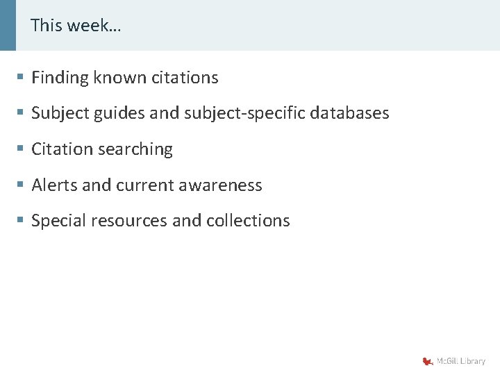 This week… § Finding known citations § Subject guides and subject-specific databases § Citation