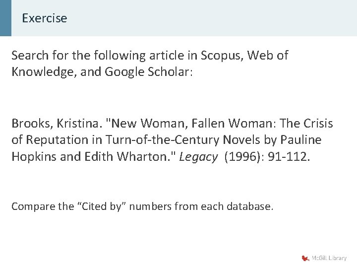 Exercise Search for the following article in Scopus, Web of Knowledge, and Google Scholar: