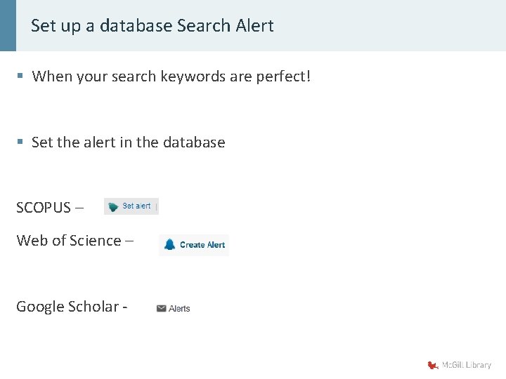 Set up a database Search Alert § When your search keywords are perfect! §