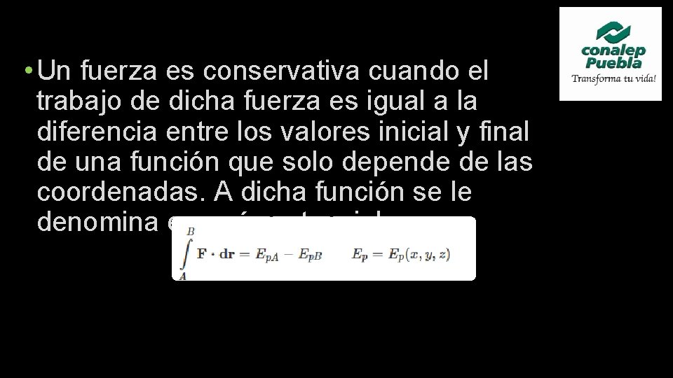  • Un fuerza es conservativa cuando el trabajo de dicha fuerza es igual