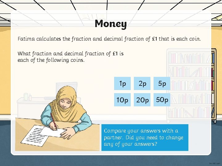 Money Fatima calculates the fraction and decimal fraction of £ 1 that is each