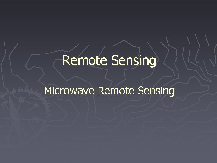 Remote Sensing Microwave Remote Sensing 