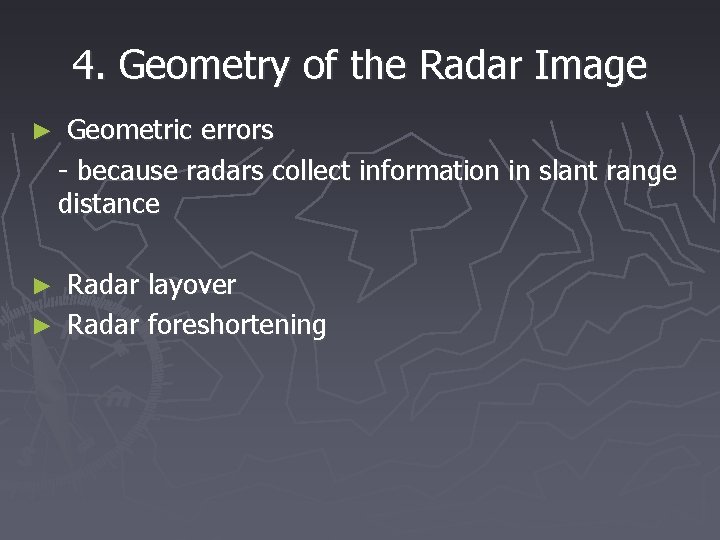 4. Geometry of the Radar Image ► Geometric errors - because radars collect information