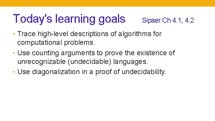 Today's learning goals Sipser Ch 4. 1, 4. 2 • Trace high-level descriptions of