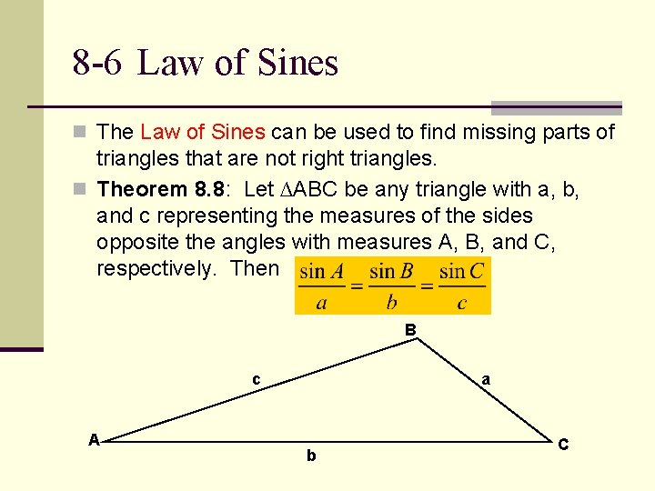 8 -6 Law of Sines n The Law of Sines can be used to