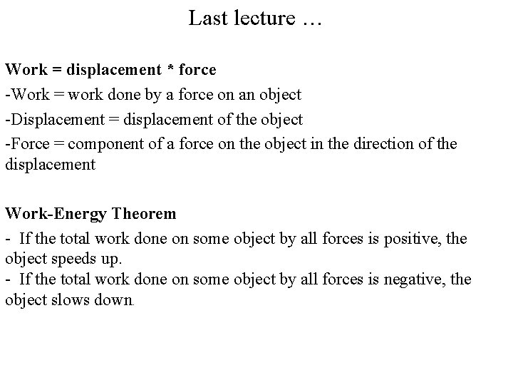 Last lecture … Work = displacement * force -Work = work done by a