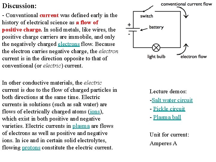 Discussion: - Conventional current was defined early in the history of electrical science as