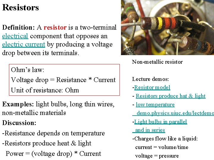 Resistors Definition: A resistor is a two-terminal electrical component that opposes an electric current