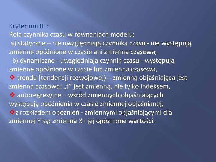 Kryterium III : Rola czynnika czasu w równaniach modelu: a) statyczne – nie uwzględniają