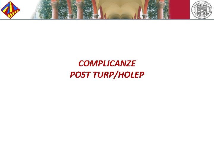 COMPLICANZE POST TURP/HOLEP 