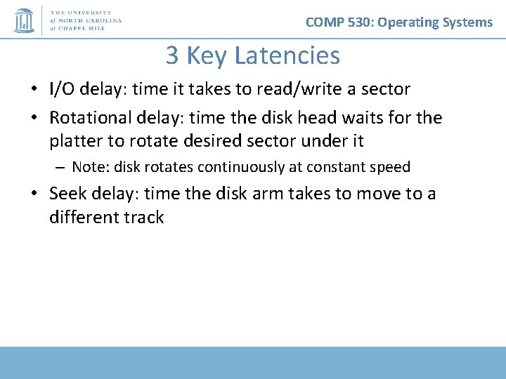 COMP 530: Operating Systems 3 Key Latencies • I/O delay: time it takes to